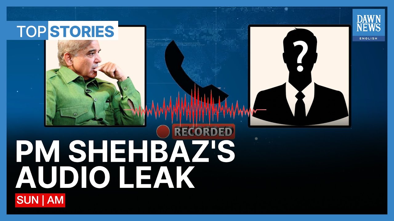 PM Shehbaz's Alleged Audio Leak Goes Viral | Top Stories | Dawn News English