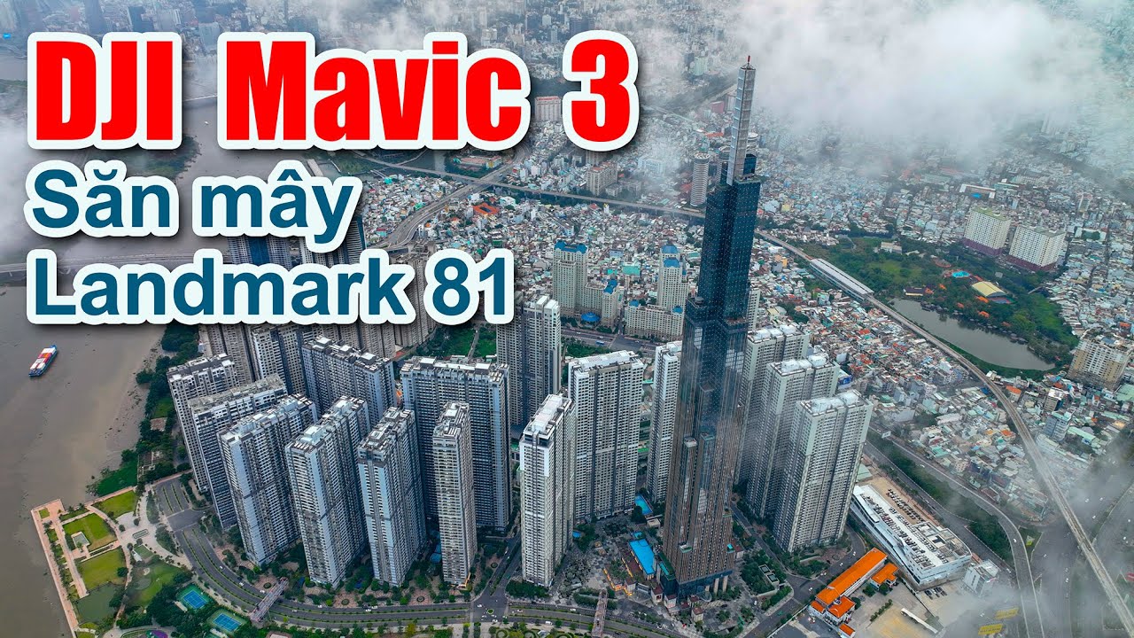 Siêu phẩm DJI Mavic 3 - Săn mây trên đỉnh Landmark 81 trong một chiều mưa