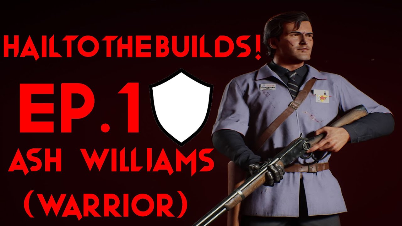 Hail To the builds! EP.1 Ash Williams (Warrior) - Evil Dead: The Game