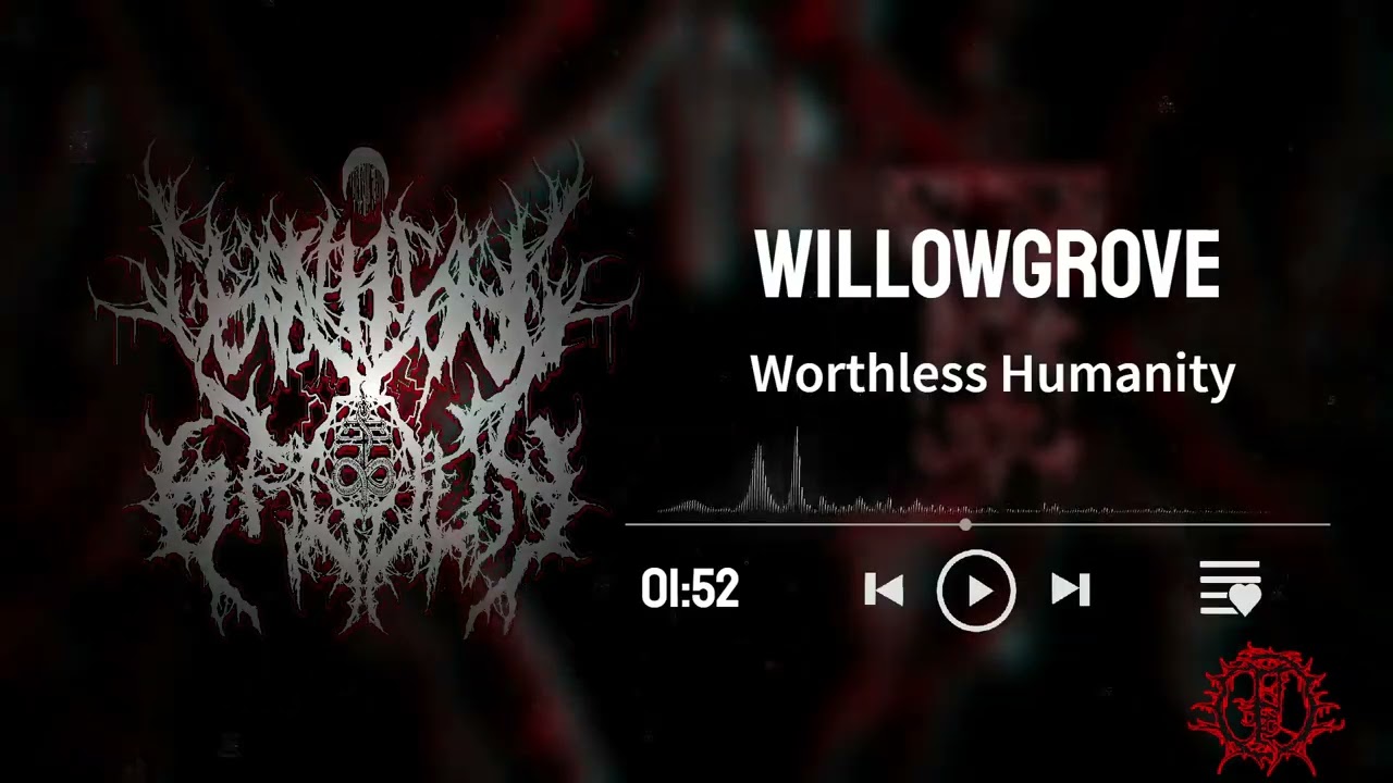 WILLOWGROVE - Worthless Humanity