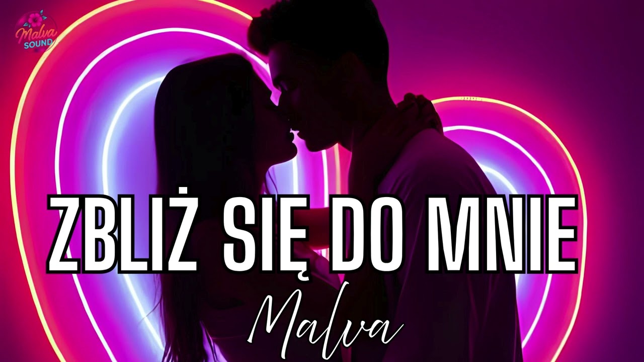 Zbliż się do mnie- Malva