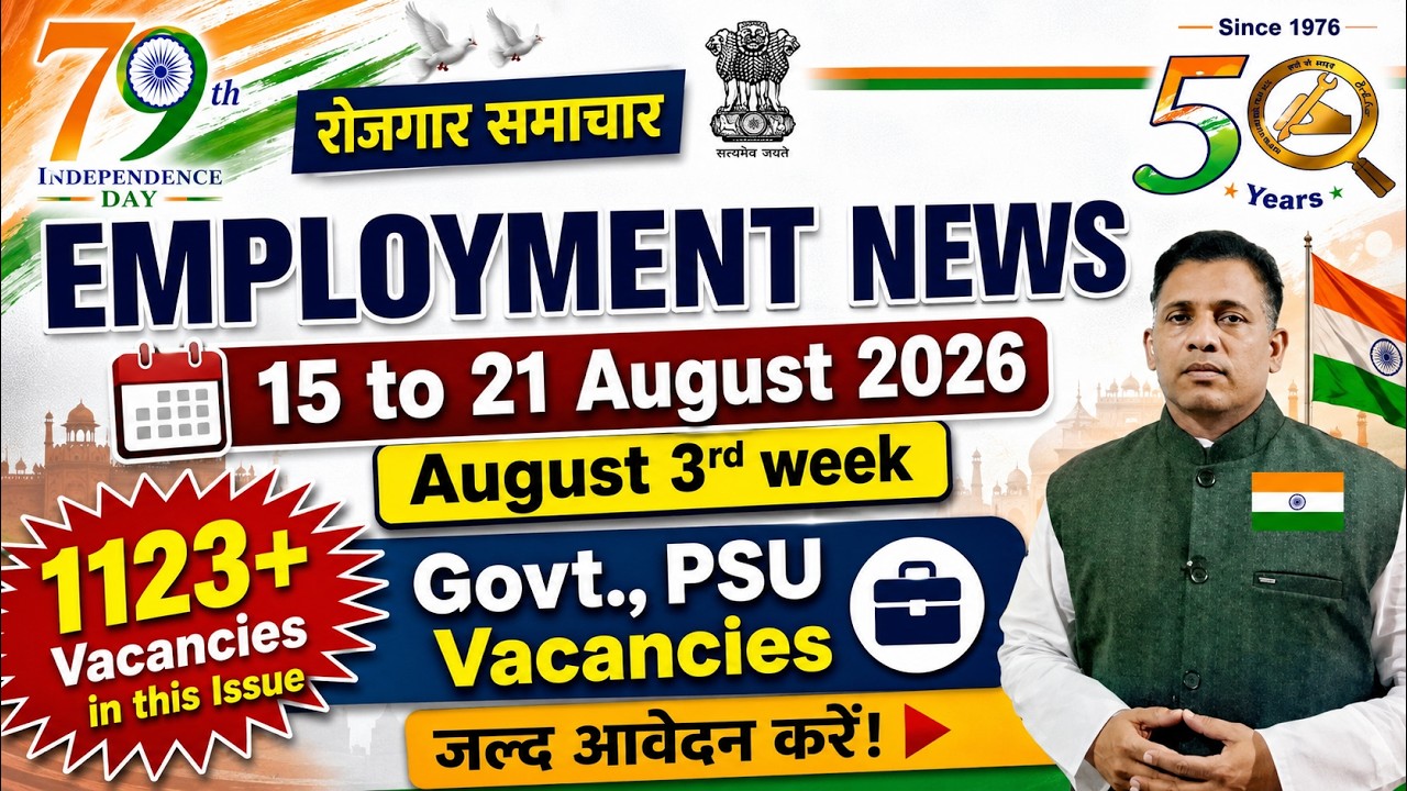 EMPLOYMENT NEWS 🔥15 to 21 Aug 2026 ( August third Week )🔥Govt. PSU  vacancies🔥Full detail
