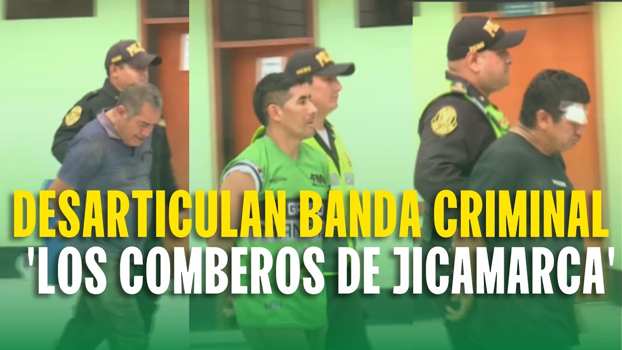 DESARTICULAN BANDA CRIMINAL 'LOS COMBEROS DE JICAMARCA'