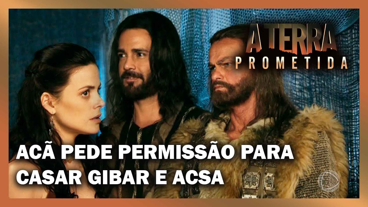 A TERRA PROMETIDA: Acã pede permissão para Gibar se casar com Acsa