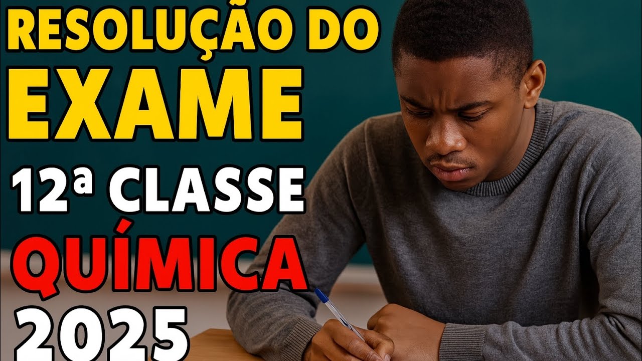 RESOLUÇÃO COMPLETA DO EXAME DE QUÍMICA 12ª CLASSE – 2025 (PASSO A PASSO)