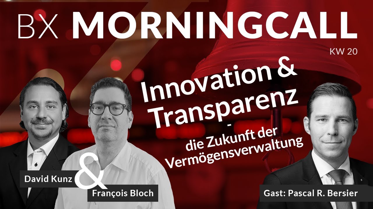 Innovation & Transparenz - Zukunft der Verm&ouml;gensverwaltung - BX Morningcall mit Pascal R.Bersier
