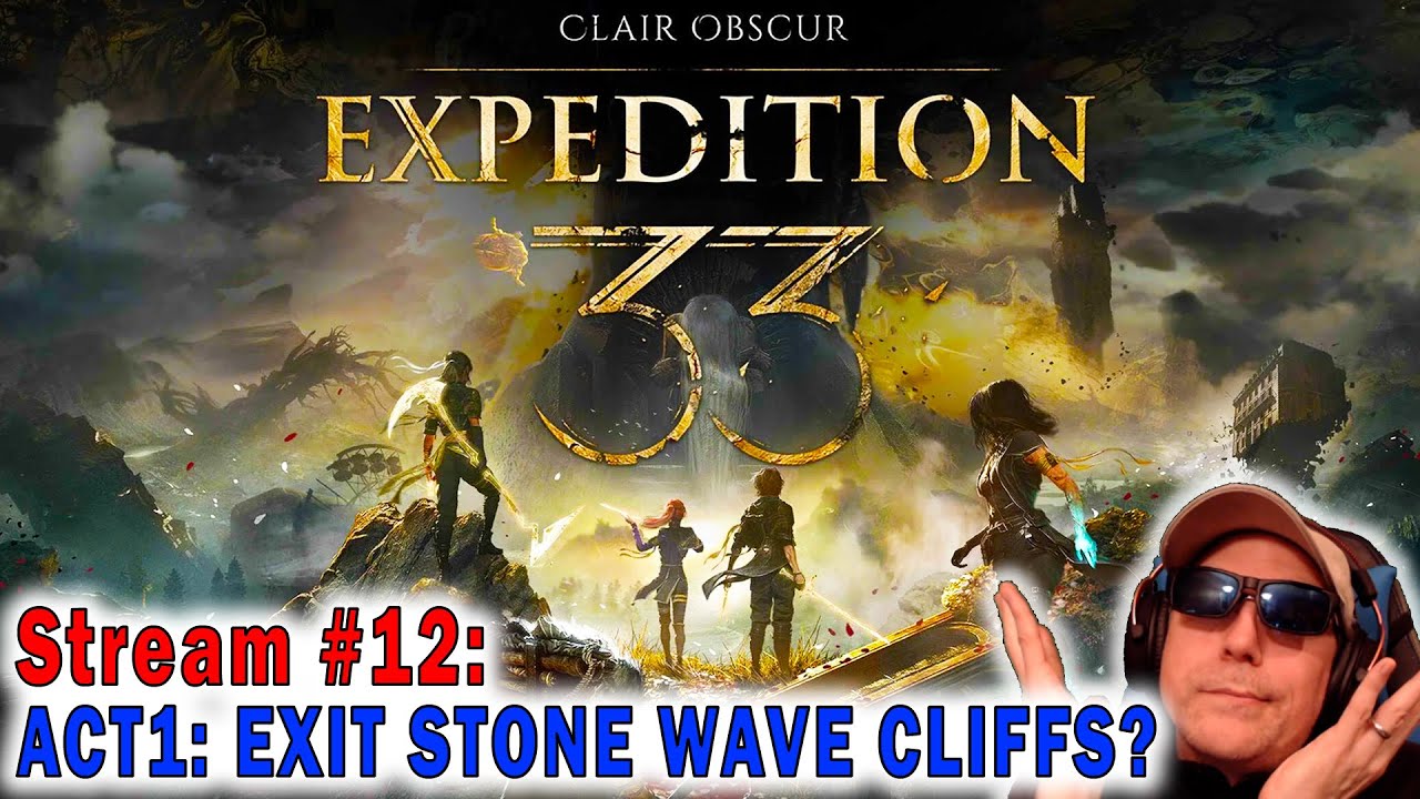Act1:EXIT STONE WAVE CLIFFS? - Ep12 Clair Obscur: Expedition 33 Droyd plays