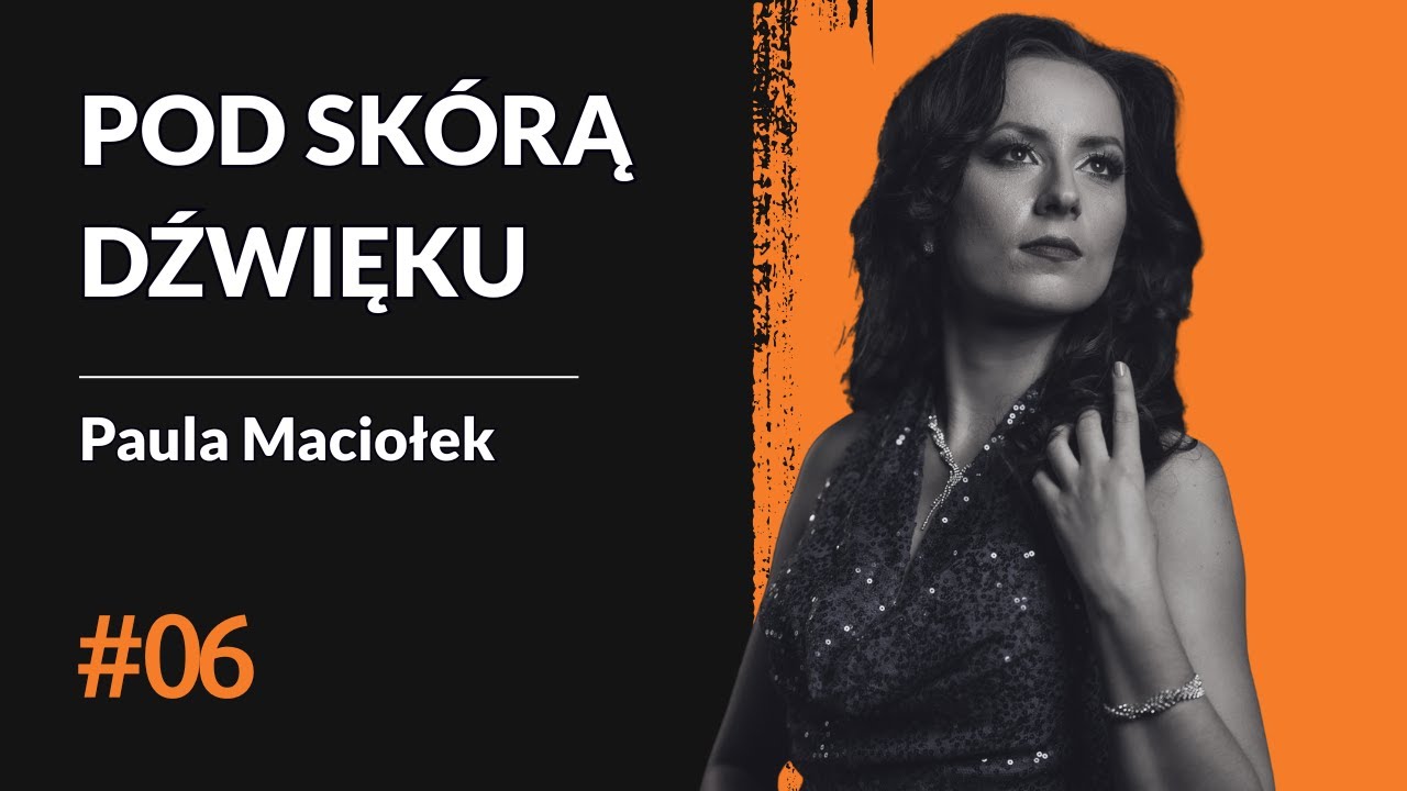Paula Maciołek o drodze na scenę Opery Krakowskiej | POD SKÓRĄ DŹWIĘKU #06
