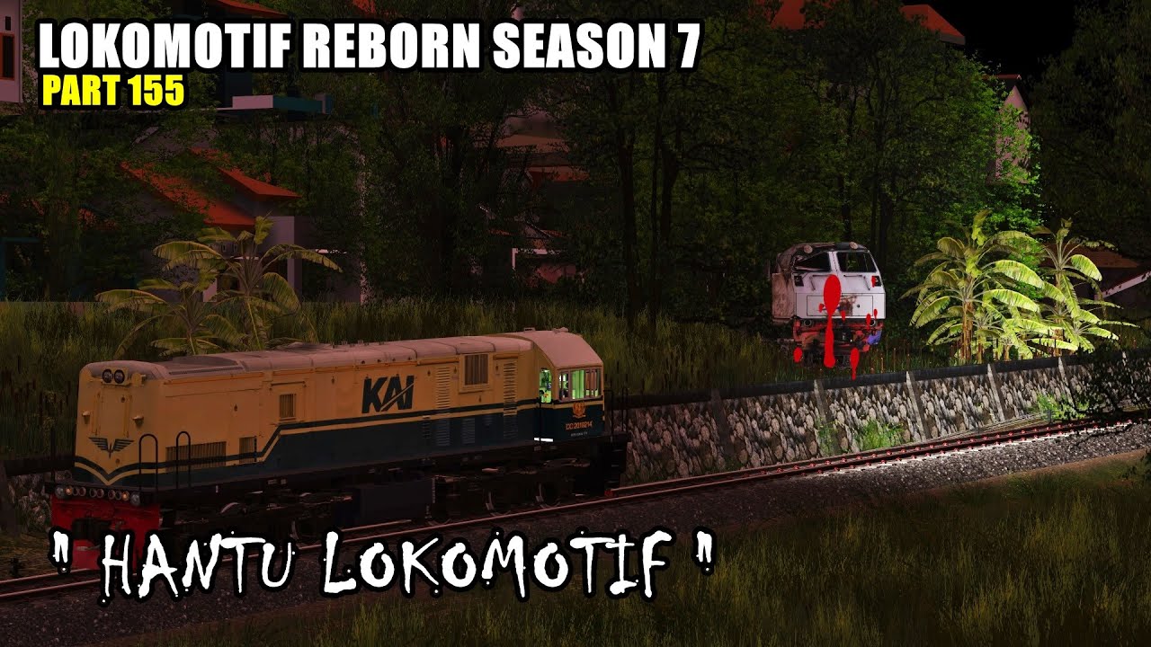 LOKOMOTIF REBORN SEASON 7 HANTU LOKOMOTIF PART 155
