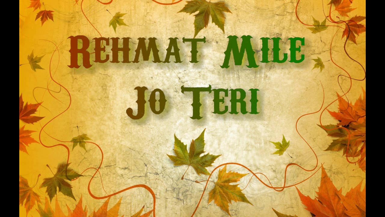Rehmat Mile Jo Teri