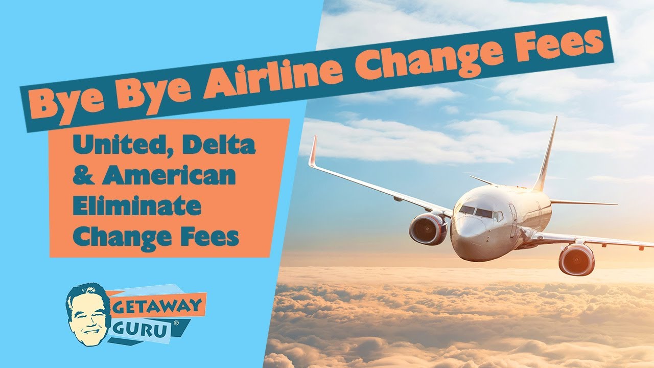 Bye Bye Airline Change Fees