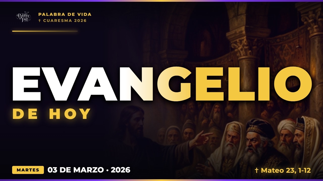 Evangelio de Hoy Martes 03 de Marzo 2026 💛 EL QUE SE HUMILLA SERÁ ENALTECIDO 🙏 Palabra de Vida