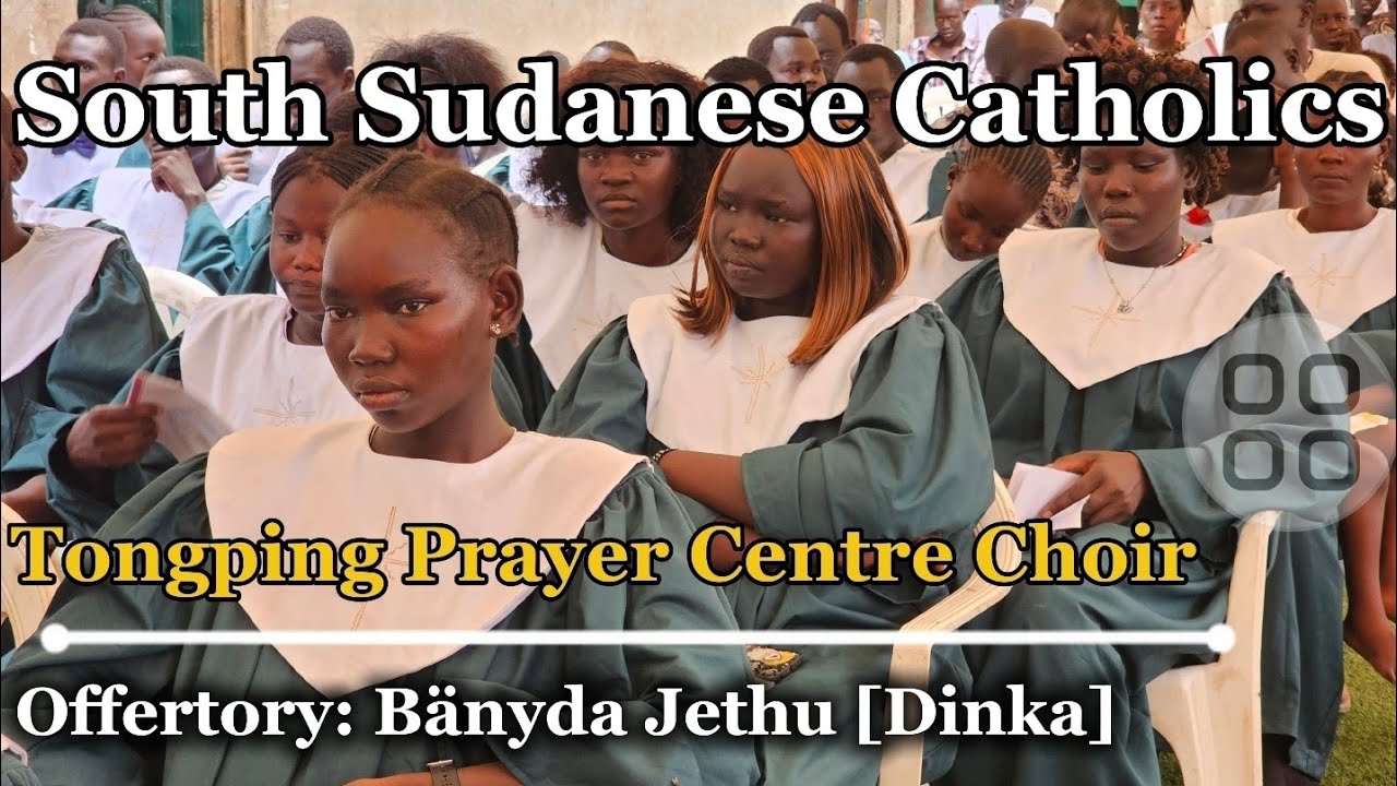 South Sudan Catholic Choir – Bänyda Jethu | Tongping Prayer Centre | Amazing voices