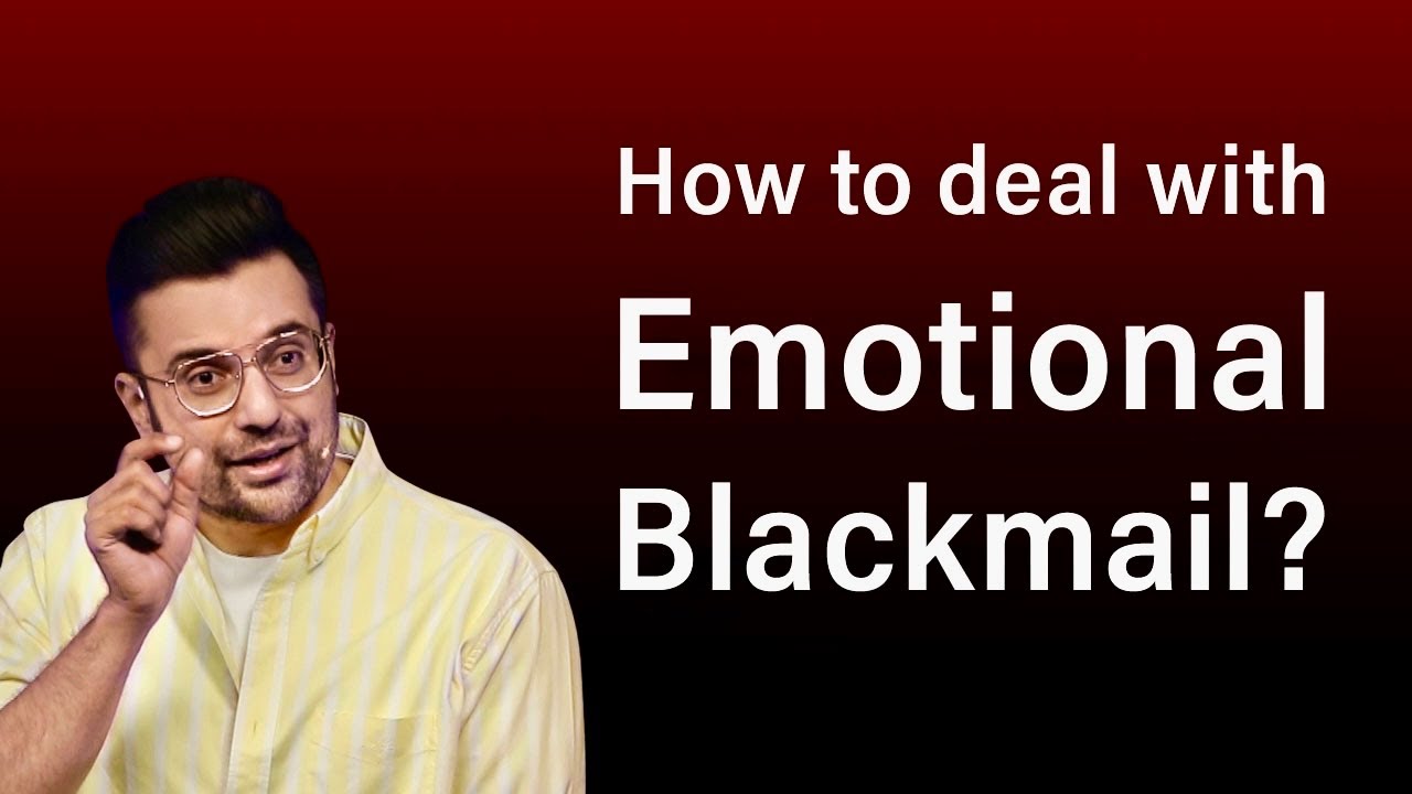 How to deal with Emotional Blackmail?