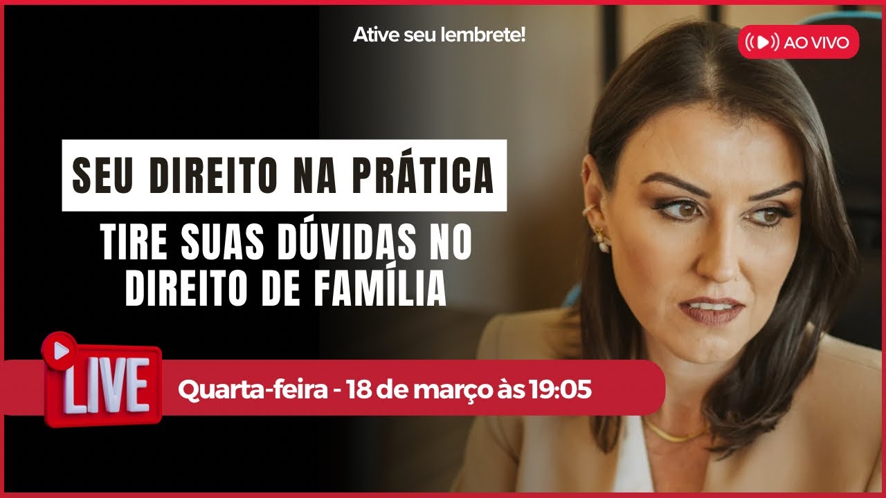 SEU DIREITO NA PRÁTICA - TIRE SUAS DÚVIDAS NO DIREITO DE FAMÍLIA - 18 MAR