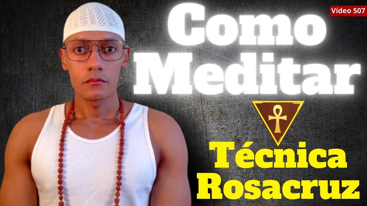 Como MEDITAR - Técnica ROSACRUZ /507