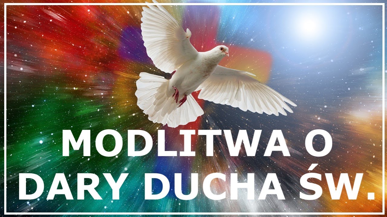 MODLITWA O DARY DUCHA ŚWIĘTEGO DLA NAJBLIŻSZYCH | Modlitwa za rodzinę