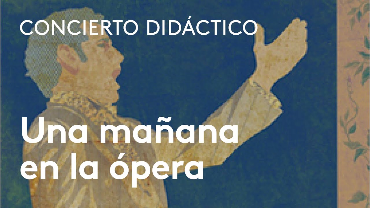 Una ma&ntilde;ana en la &oacute;pera | Concierto did&aacute;ctico