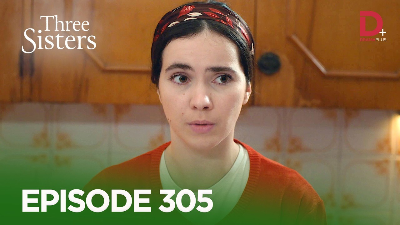 Turkish Drama in Urdu | Three Sisters Episode 305 | Üç Kız Kardeş in Hindi | Drama Plus