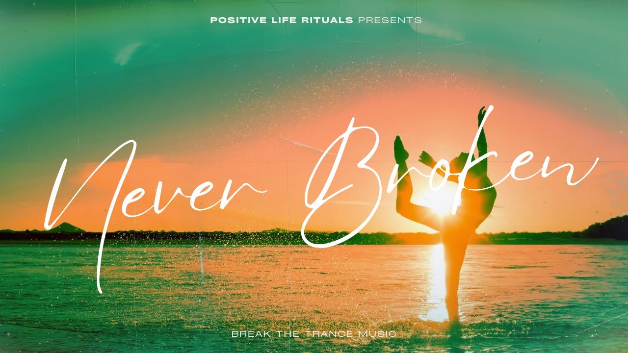 Never Broken | BREAK THE TRANCE MUSIC 🎶 