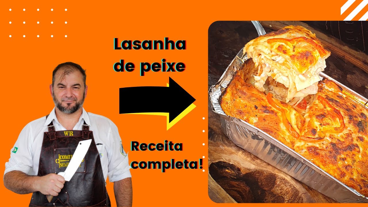Receita completa da Lasanha de Peixe. (Com o Chef. Rogério)