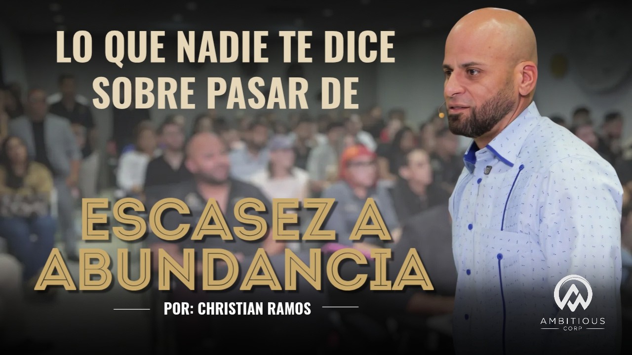 Lo Que NADIE Te Dice Sobre Pasar de Escasez a Abundancia | Christian Ramos