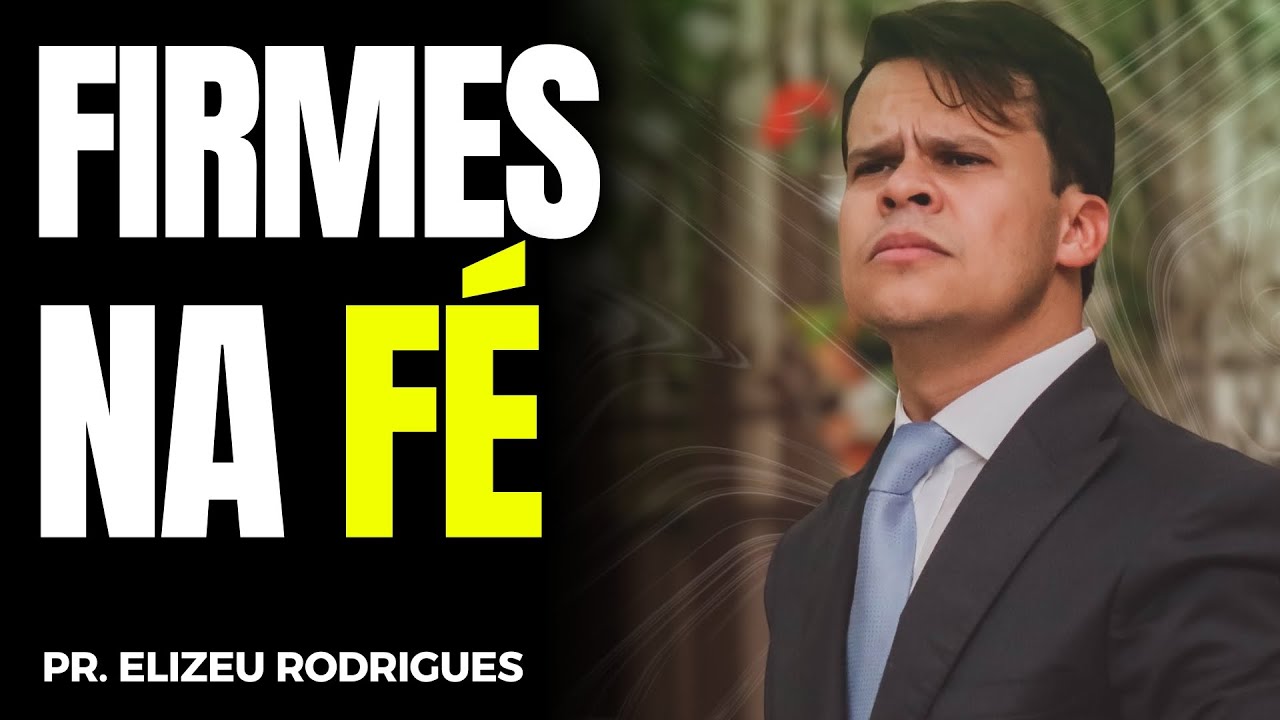 COMO FICAR FIRME NA FÉ | Elizeu Rodrigues