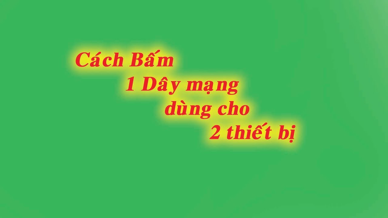 Cách bấm 1 Dây mạng dùng được 2 thiết bị #1