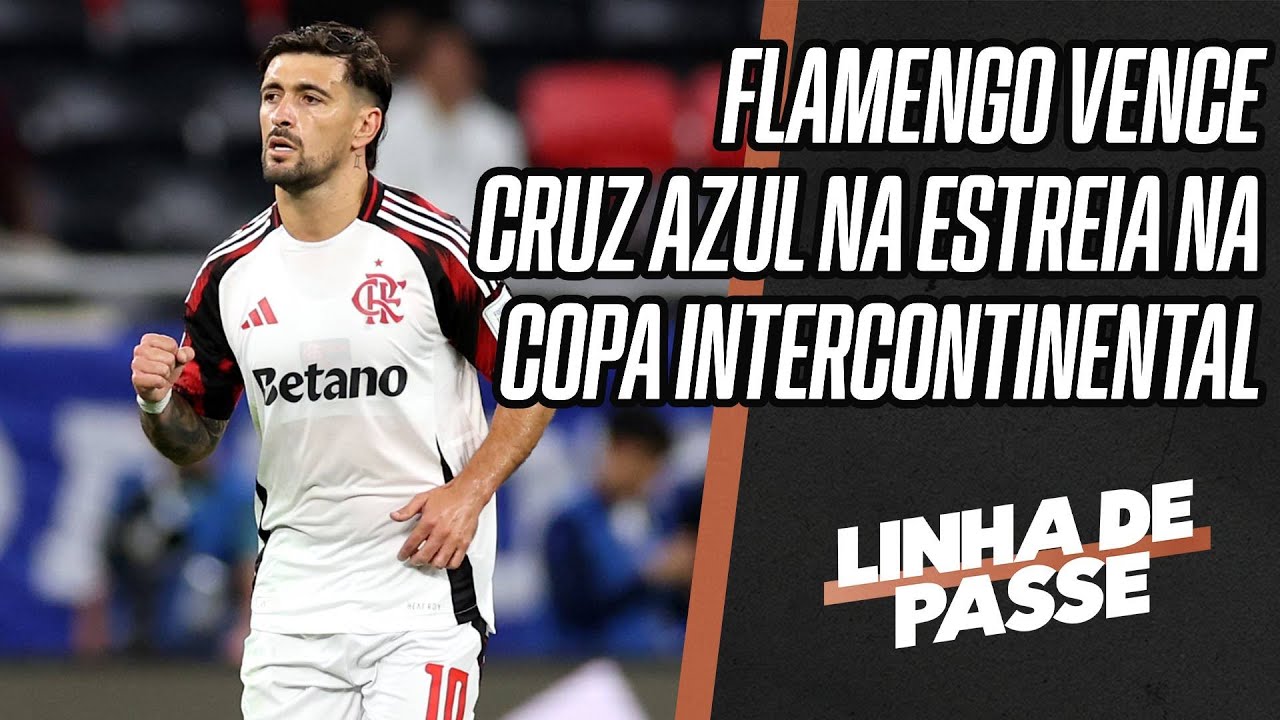 ARRASCAETA DECIDE E FLAMENGO BATE CRUZ AZUL NA COPA INTERCONTINENTAL NA ESTREIA | LINHA DE PASSE