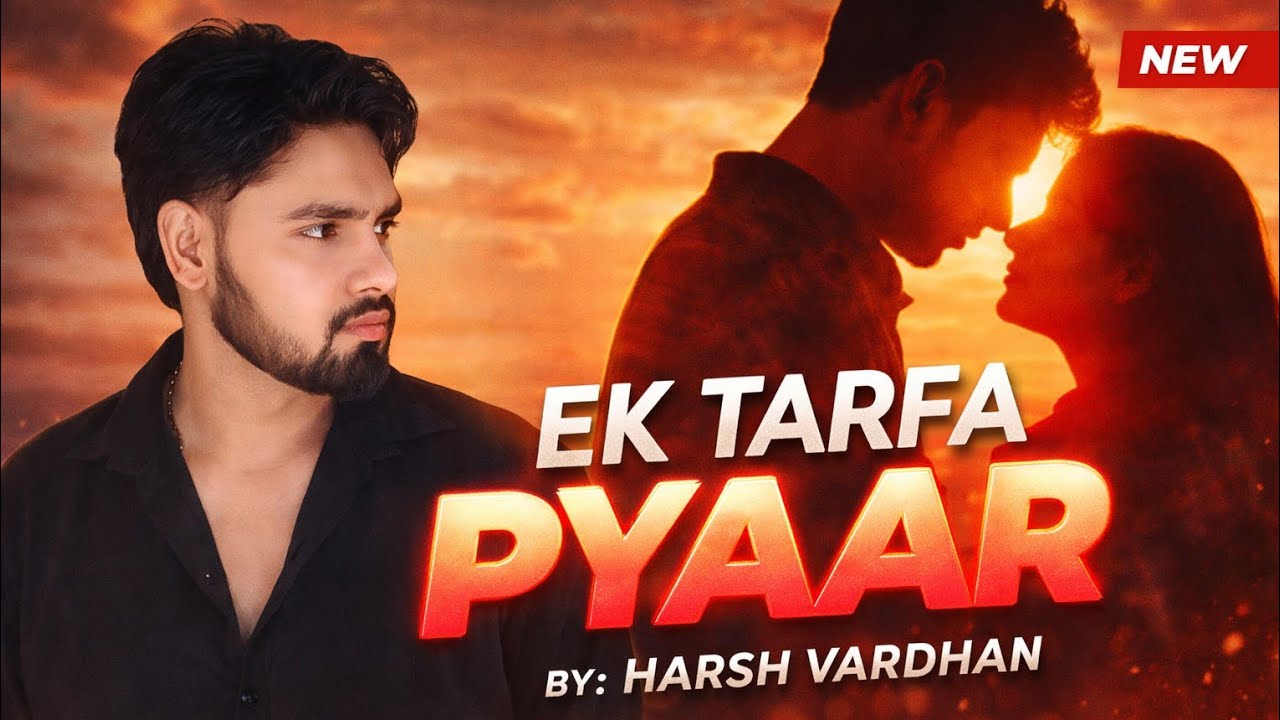 EK TARFA PYAAR 💔 | One Sided Love Song | HARSH VARDHAN