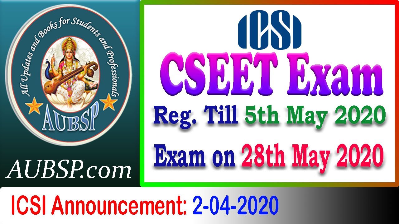 Last Date of Registration is 5th May 2020 for CSEET Exam on 28th May 2020 CS Executive Entrance Test