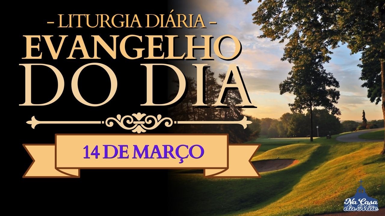 Evangelho do Dia de hoje 🙏 | 14 de Março | Leitura da Missa ❤️