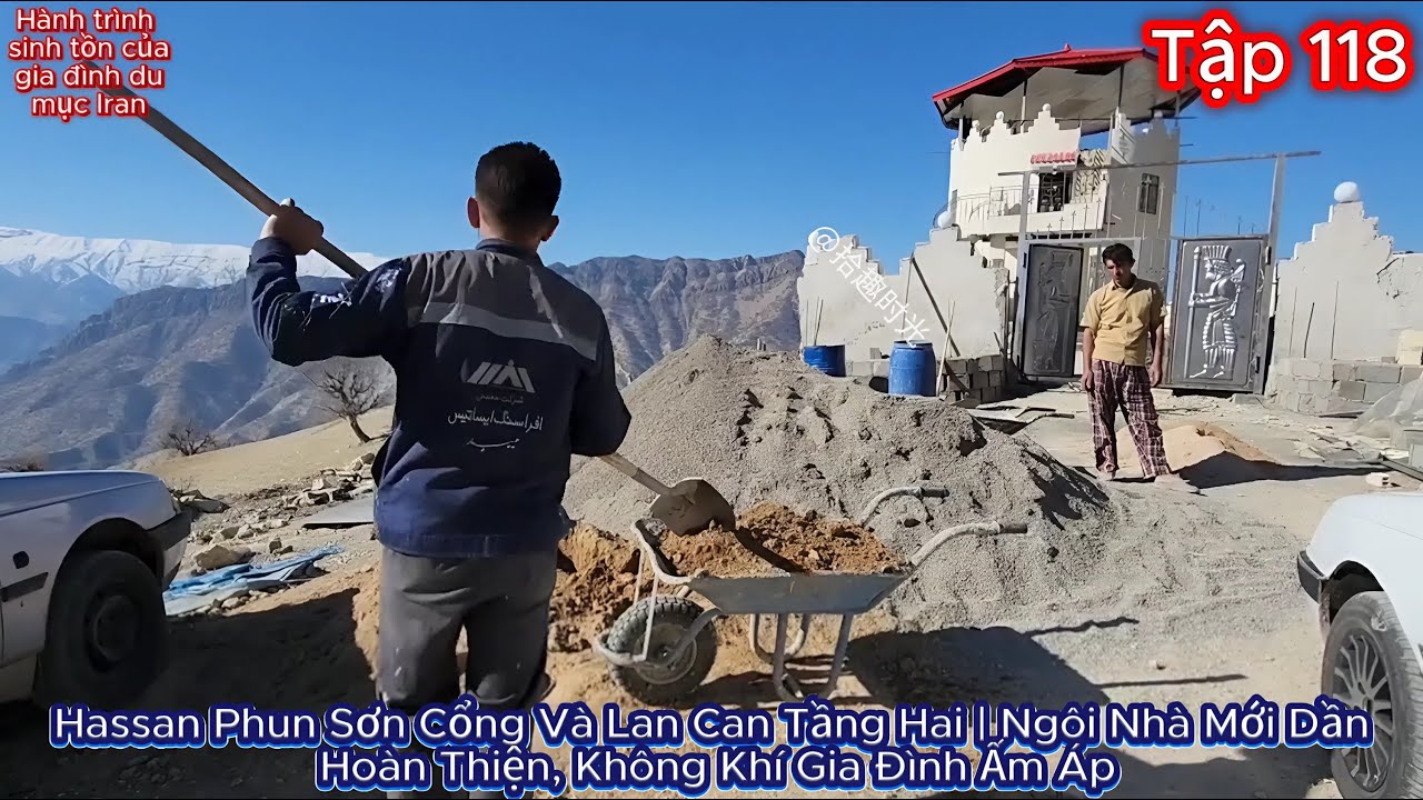 Hassan Tập 118 - Hassan Phun Sơn Cổng Và Lan Can Tầng Hai Ngôi Nhà Mới Dần Hoàn Thiện Không Khí