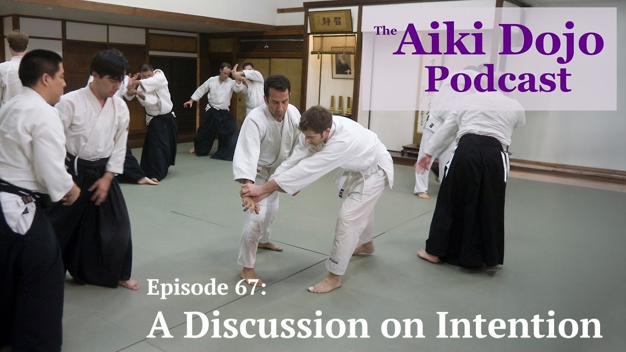 EP67: A Discussion on Intention - The Aiki Dojo Podcast #aikidocenterla #aikidosalamanca