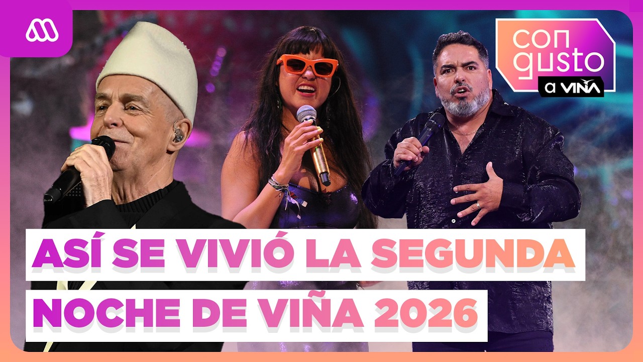 LA ROMPIERON EN LA QUINTA VERGARA: AS&Iacute; fue la SEGUNDA NOCHE del Festival de Vi&ntilde;a 2026