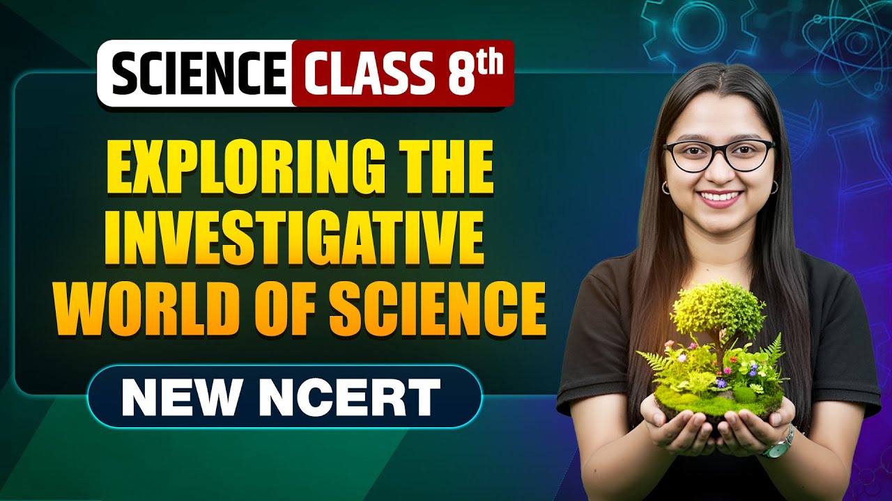 Exploring The Investigative World Of Science Class 8 || NEW NCERT || Science || Complete Chapter