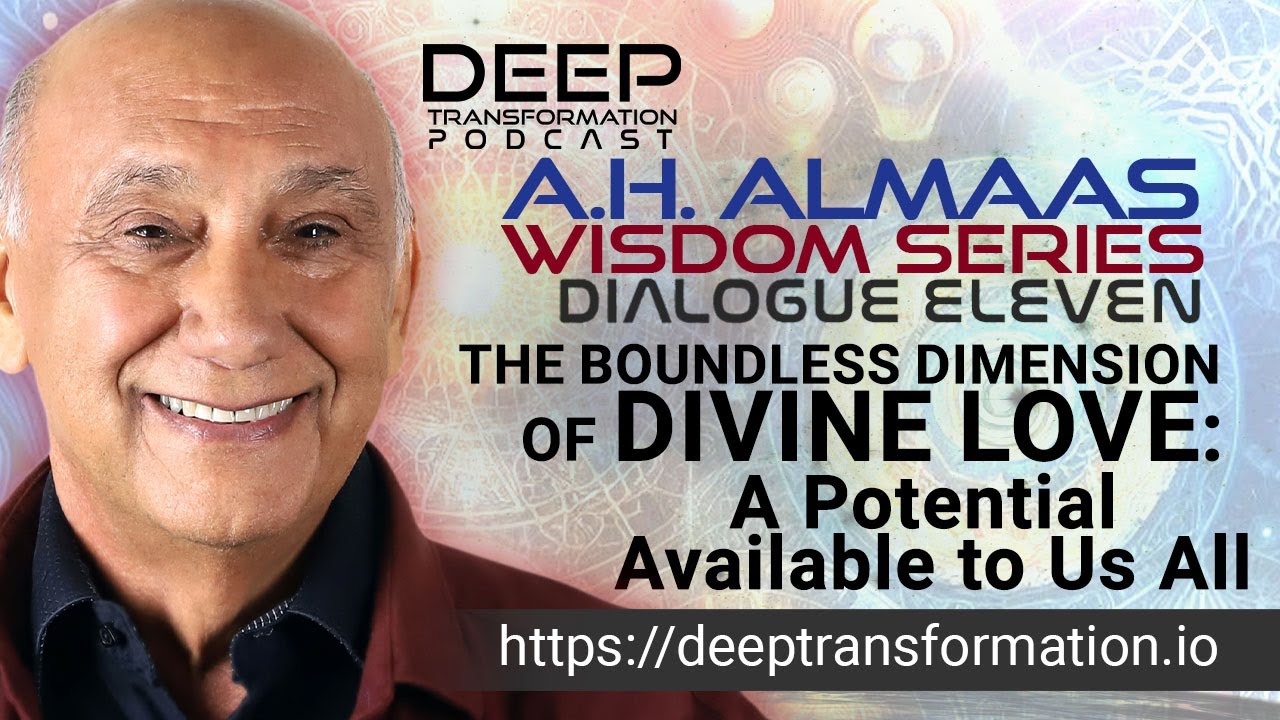 A  H  Almaas Wisdom Series (Dialogue 11) &ndash; The Boundless Dimension of Divine Love