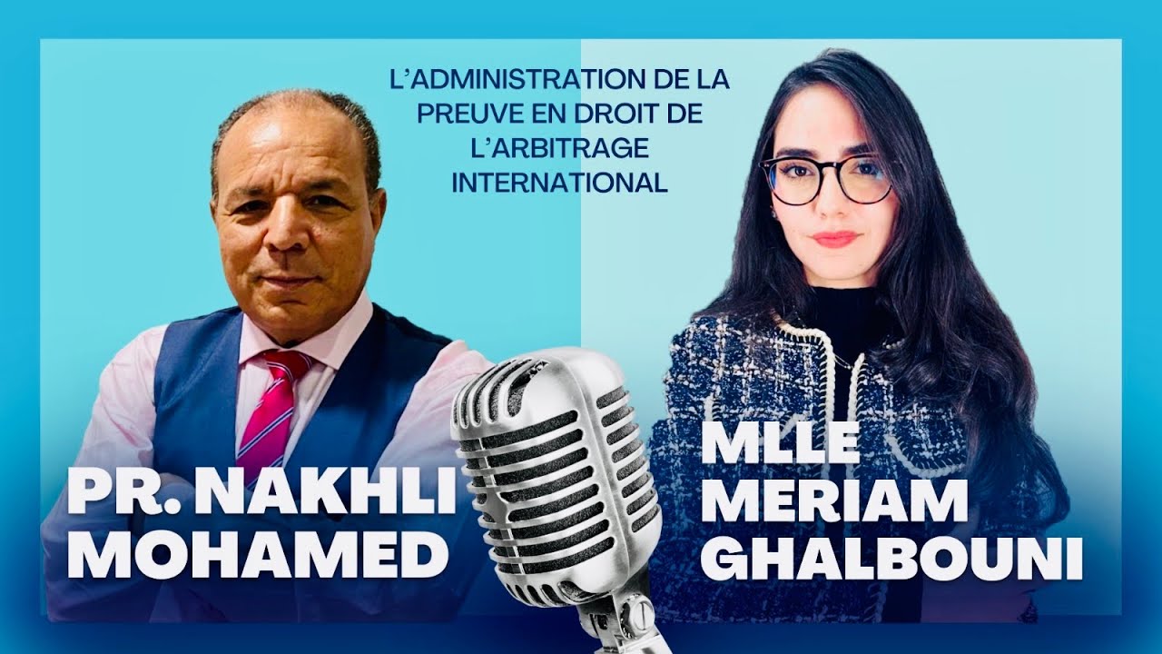 L’administration de la preuve en Droit de l’arbitrage International, M. Nakhli et M. Ghalbouni