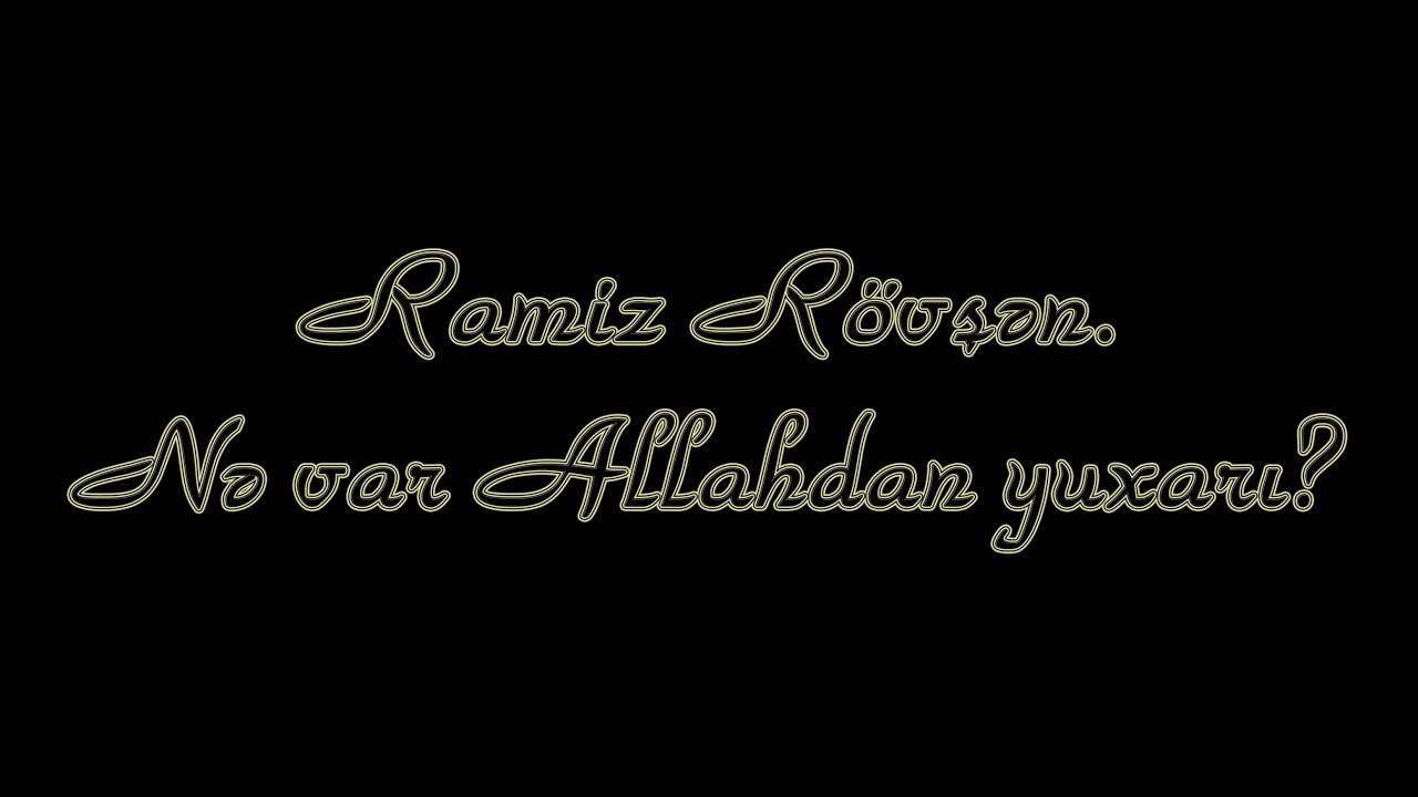 Ramiz R&ouml;vşən - Nə var Allahdan yuxarı - Kamran M. YuniS