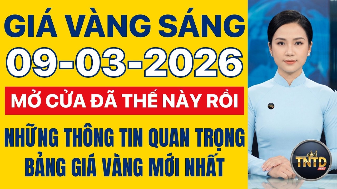 Giá vàng hôm nay | Sáng Ngày 9/3/2026 | Giá vàng thế giới và trong nước, Giá bạc, Ngoại tệ, Bitcoin.