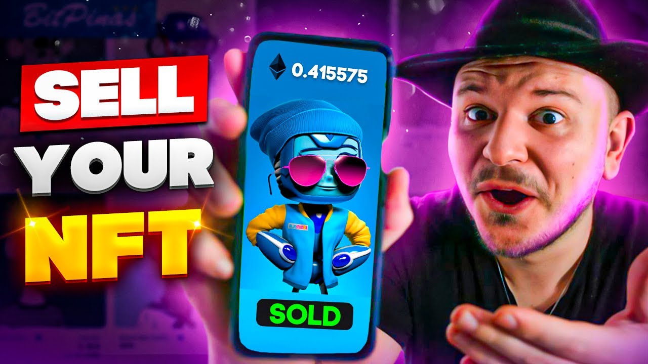 How to SELL NFTs in 2022 (NFT in Depth Guide & Examples)