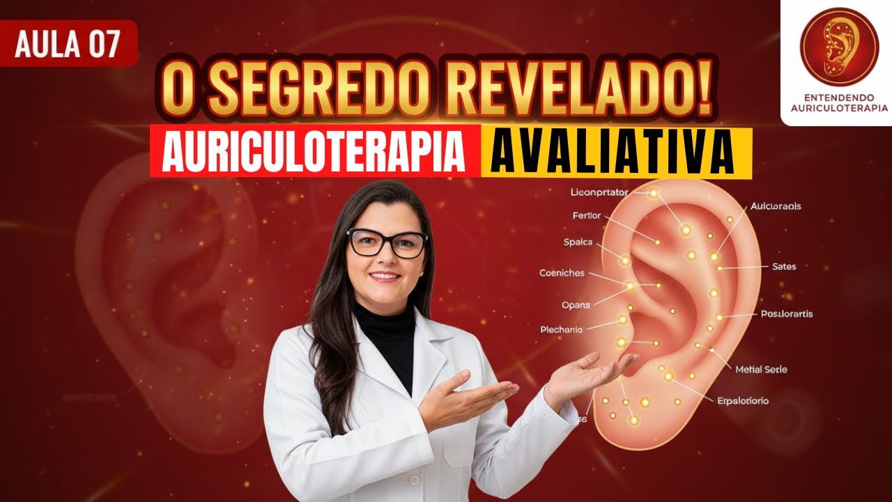 #7 - SEGREDO REVELADO - Auriculoterapia Avaliativa mudando vidas