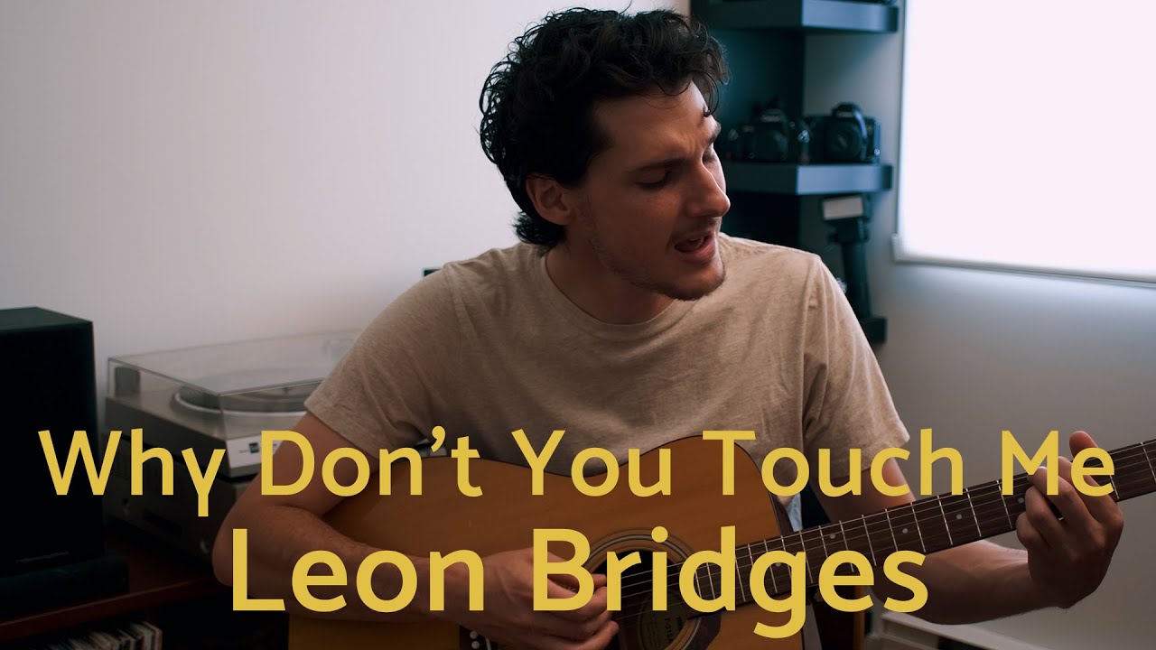 Why Don't You Touch Me - Leon Bridges (Cover)