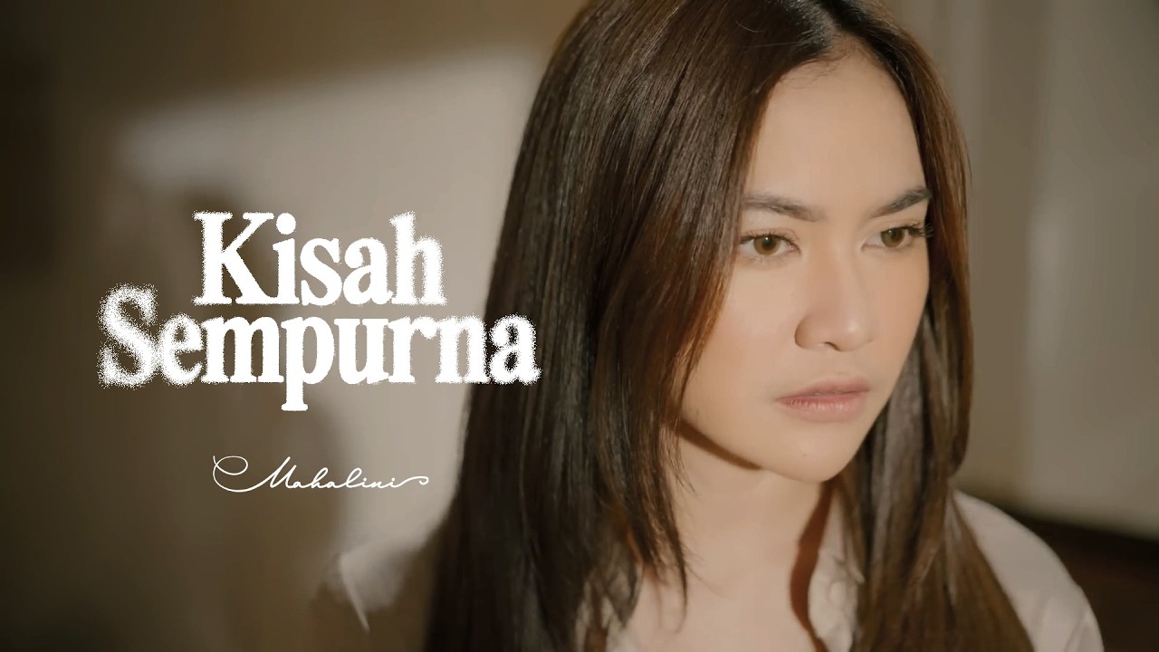 MAHALINI - KISAH SEMPURNA (OFFICIAL MUSIC VIDEO)