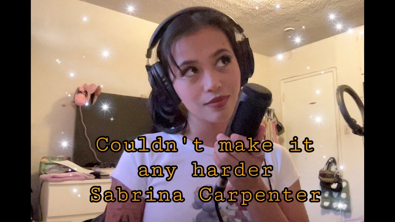 Couldn't make it any harder - Sabrina Carpenter (cover)