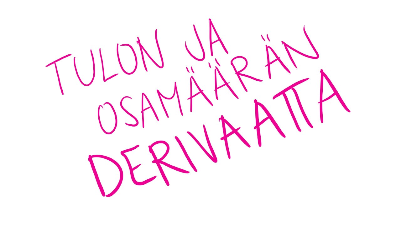 Tulon ja osamäärän derivointikaavojen käyttö