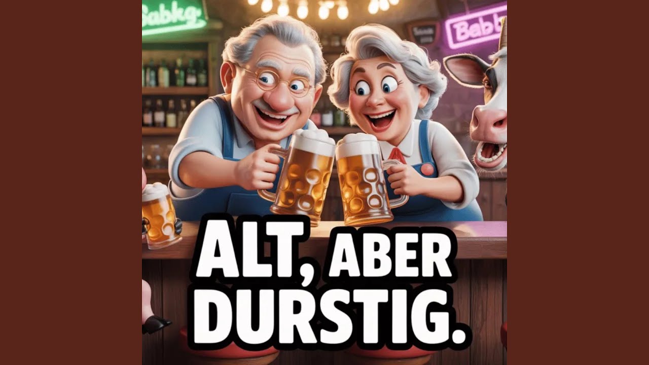 Alt, aber durstig