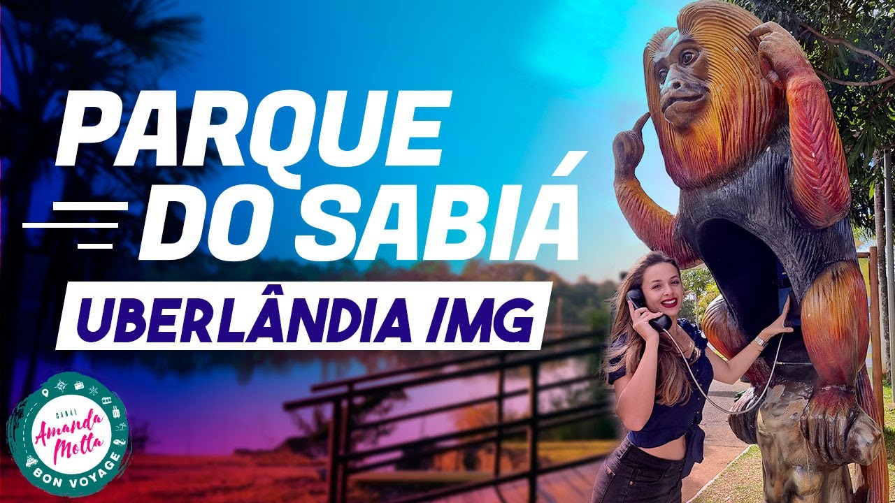 PARQUE SABIA, MUITAS ATRA&Ccedil;&Otilde;ES DE GRA&Ccedil;A | O QUE FAZER EM UBERL&Acirc;NDIA?