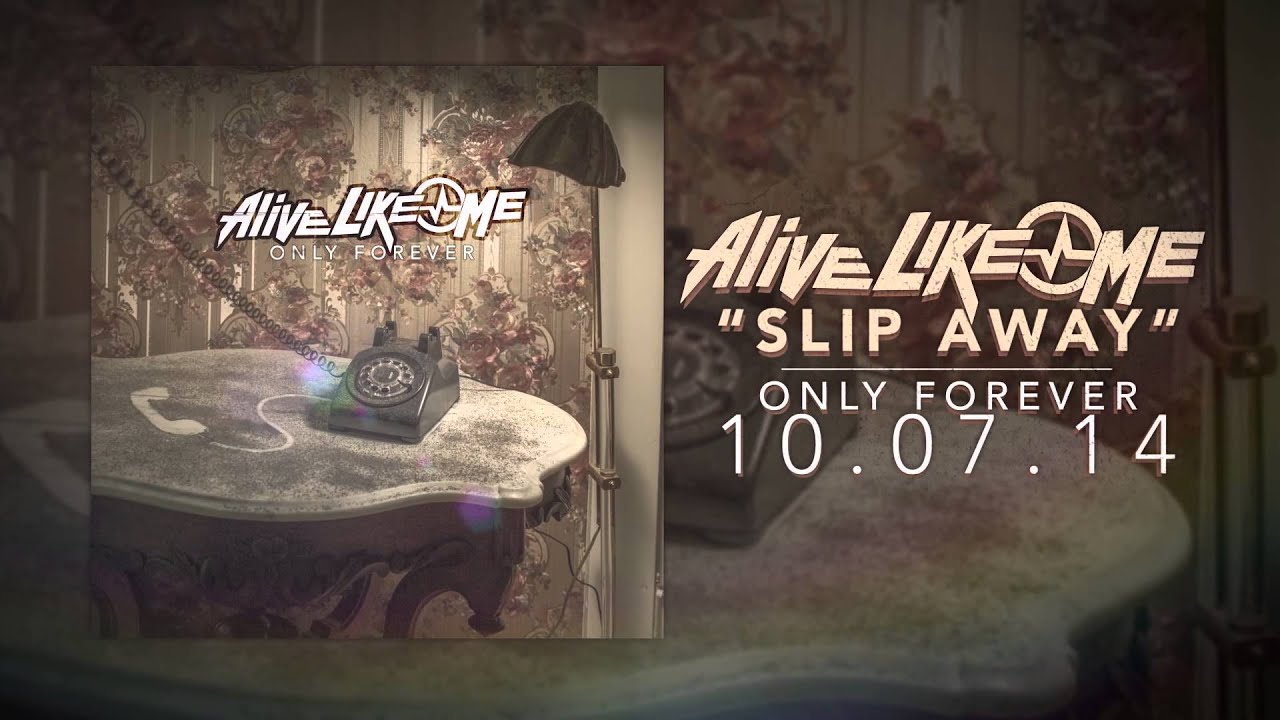 Alive Like Me - Slip Away