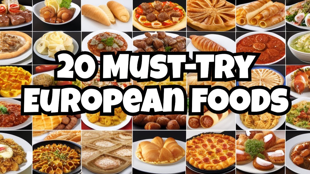 20 Must-Try European Foods: Foods Around the World